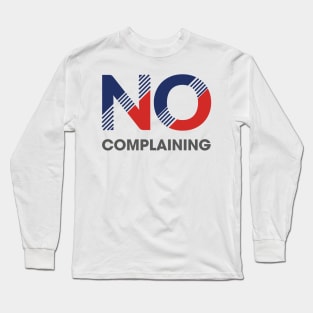 No Complaining Long Sleeve T-Shirt